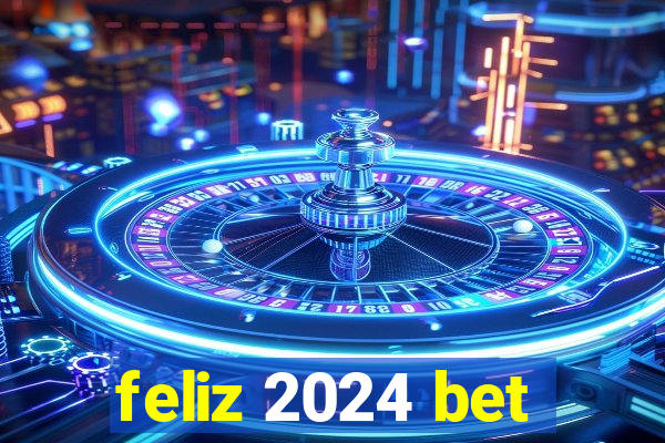 feliz 2024 bet