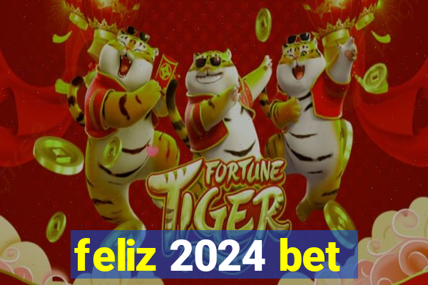 feliz 2024 bet