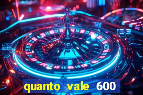 quanto vale 600 mil cruzeiros em reais