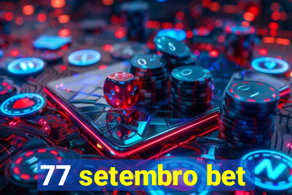 77 setembro bet