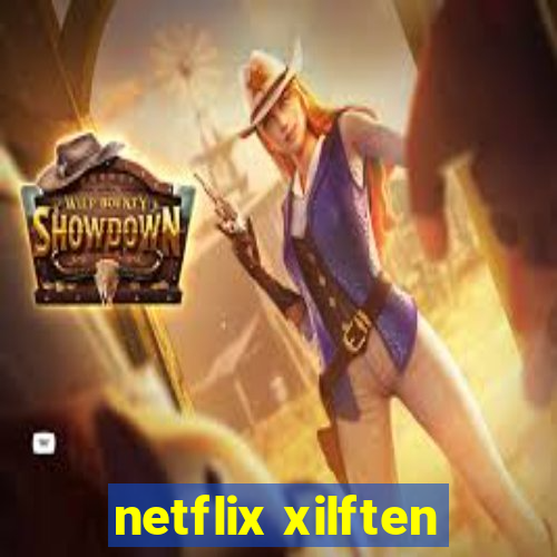 netflix xilften