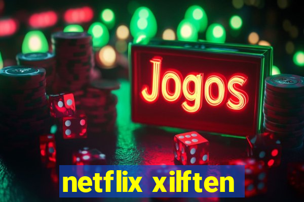 netflix xilften