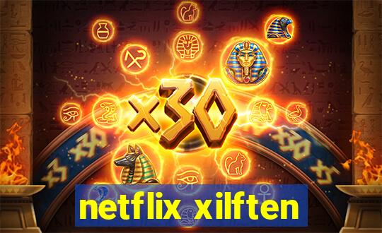 netflix xilften