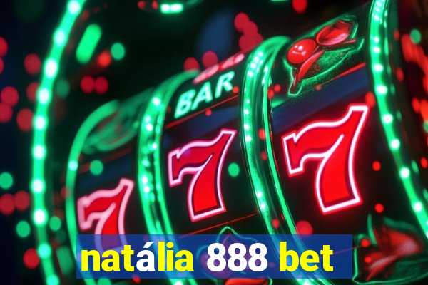 natália 888 bet