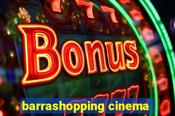 barrashopping cinema