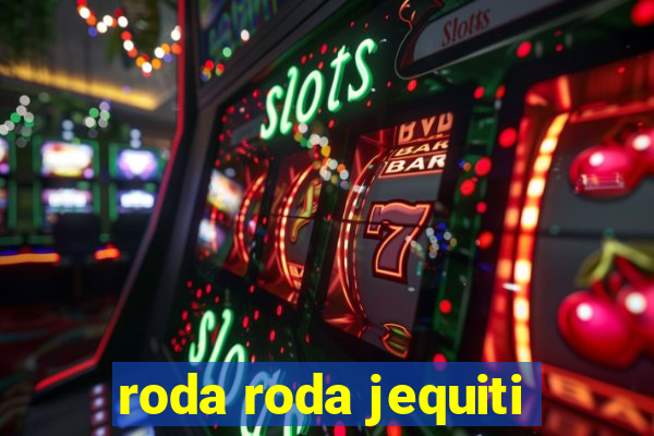 roda roda jequiti