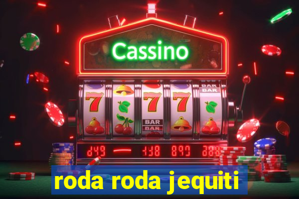 roda roda jequiti