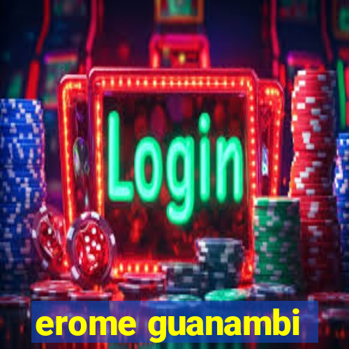 erome guanambi