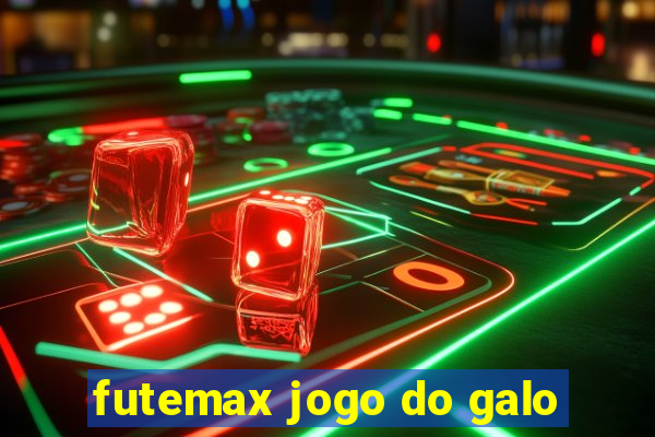 futemax jogo do galo