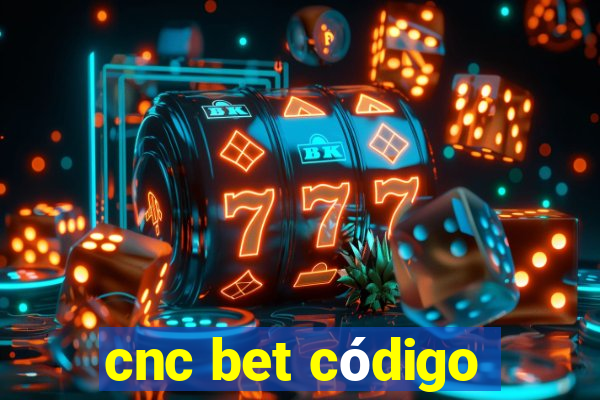 cnc bet código