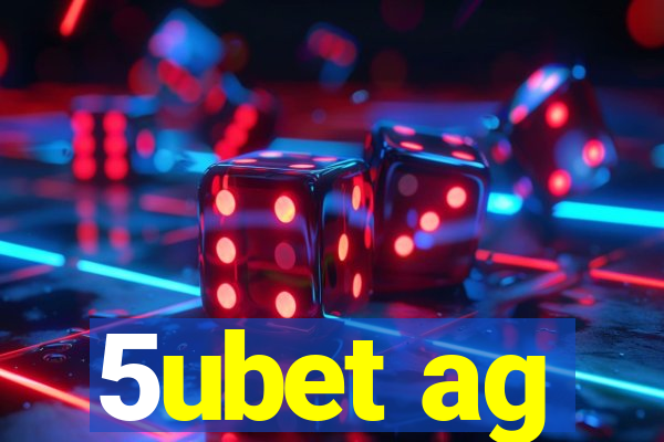 5ubet ag