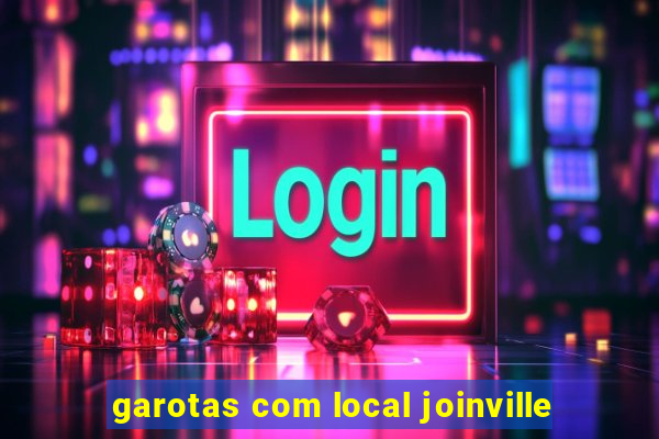 garotas com local joinville