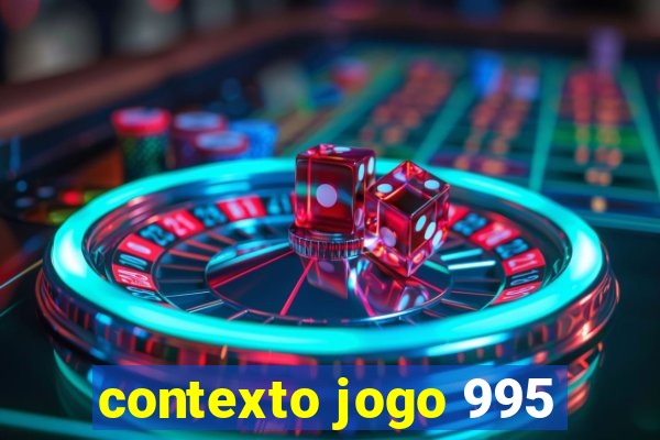 contexto jogo 995