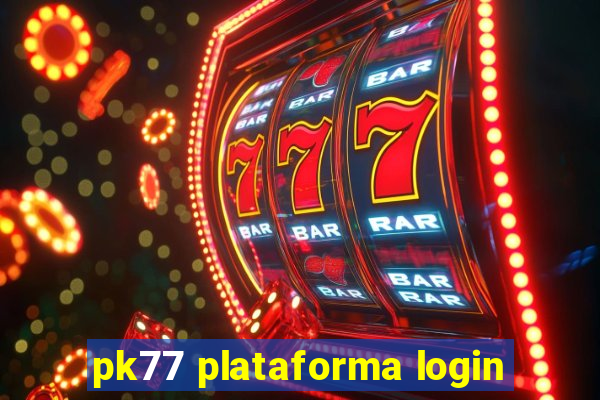 pk77 plataforma login