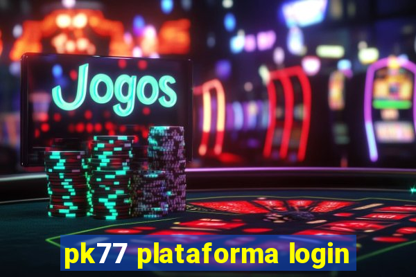 pk77 plataforma login