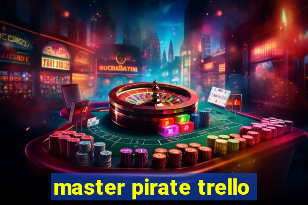 master pirate trello