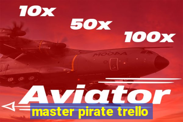 master pirate trello