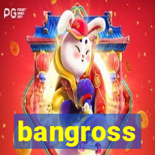 bangross