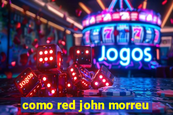 como red john morreu