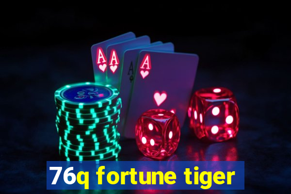 76q fortune tiger