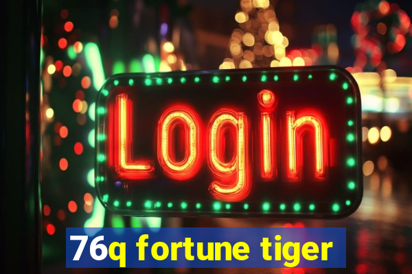 76q fortune tiger