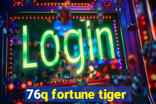 76q fortune tiger