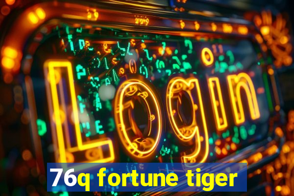 76q fortune tiger