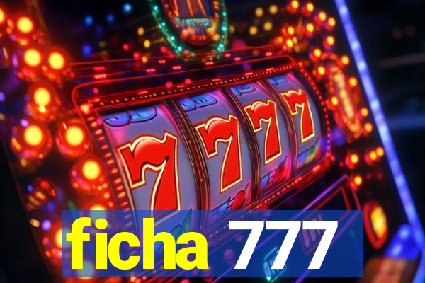 ficha 777