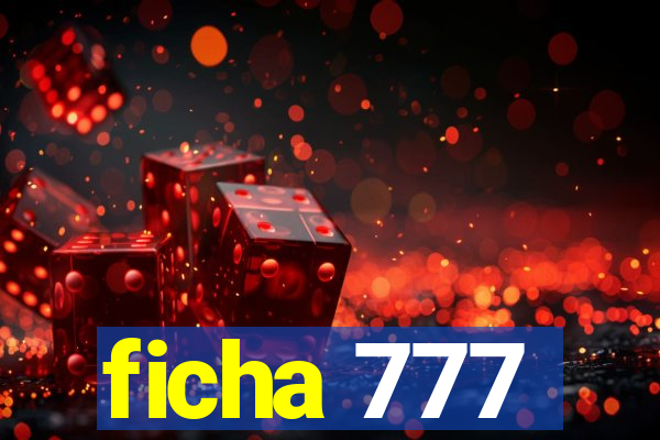 ficha 777