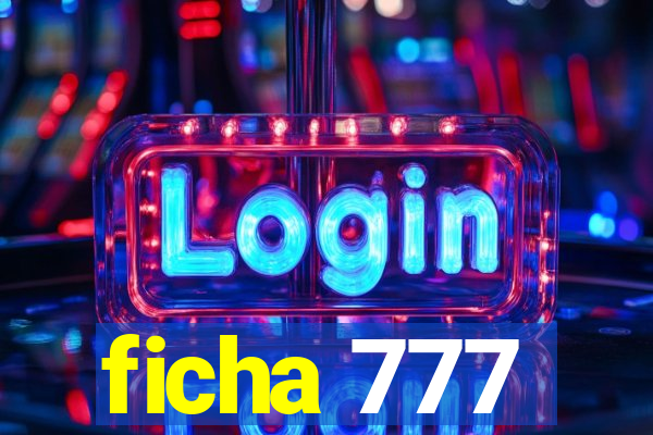 ficha 777