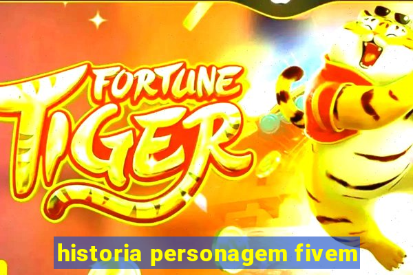 historia personagem fivem