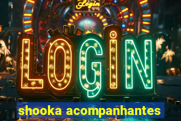 shooka acompanhantes