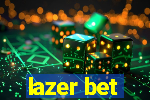 lazer bet