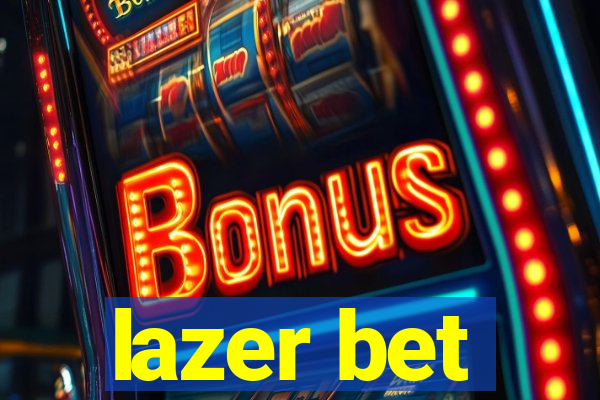 lazer bet