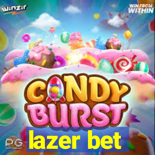 lazer bet