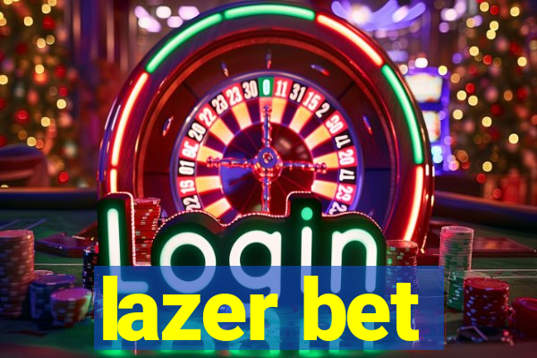 lazer bet