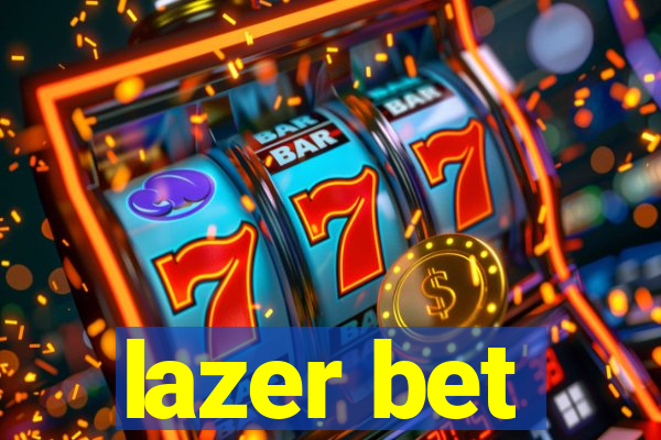 lazer bet