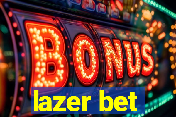 lazer bet