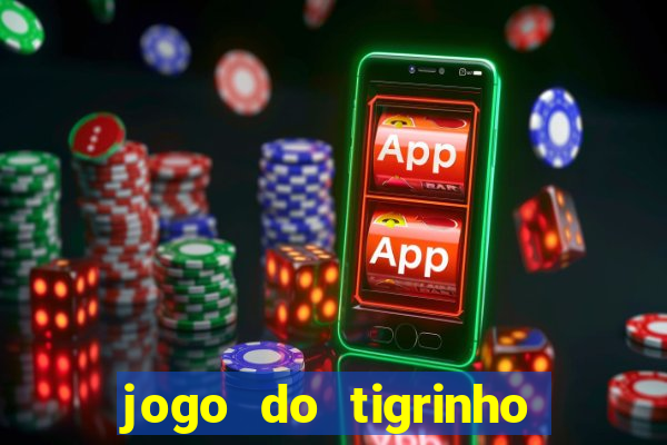 jogo do tigrinho em casa chinesa