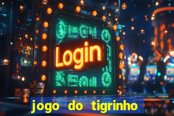 jogo do tigrinho em casa chinesa