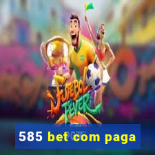 585 bet com paga