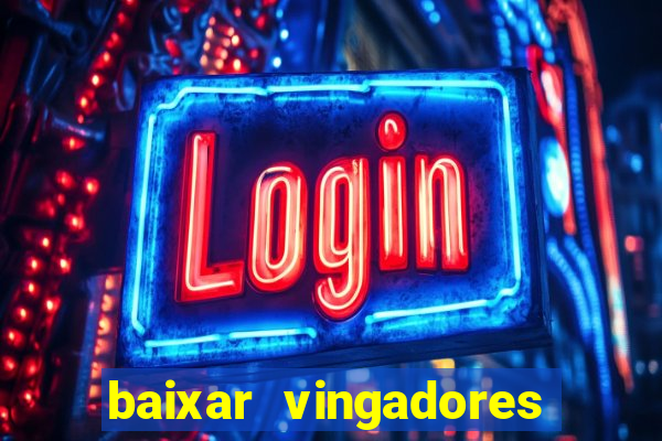 baixar vingadores guerra infinita google drive