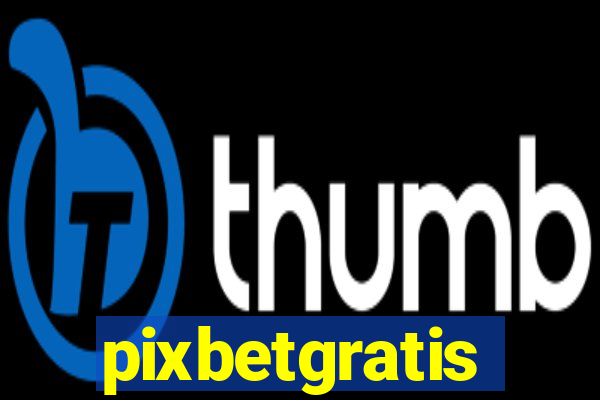 pixbetgratis