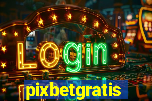 pixbetgratis