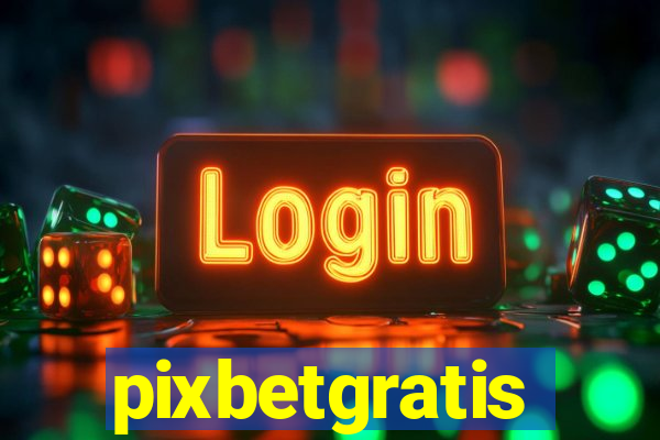 pixbetgratis