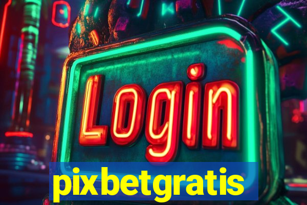 pixbetgratis