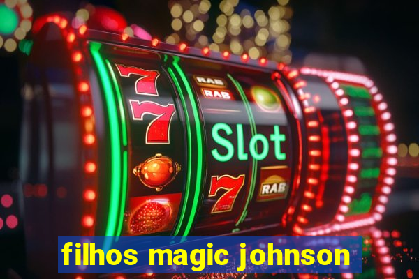 filhos magic johnson