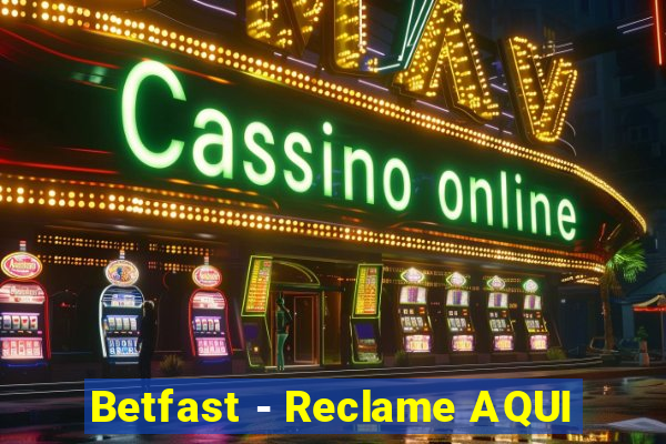 Betfast - Reclame AQUI