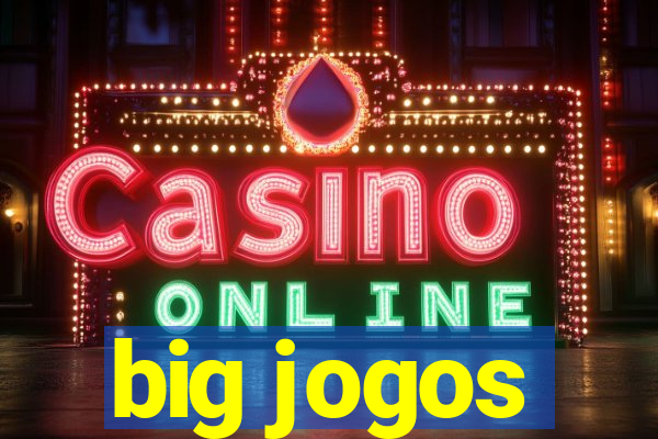 big jogos