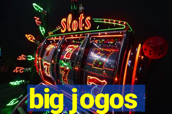 big jogos